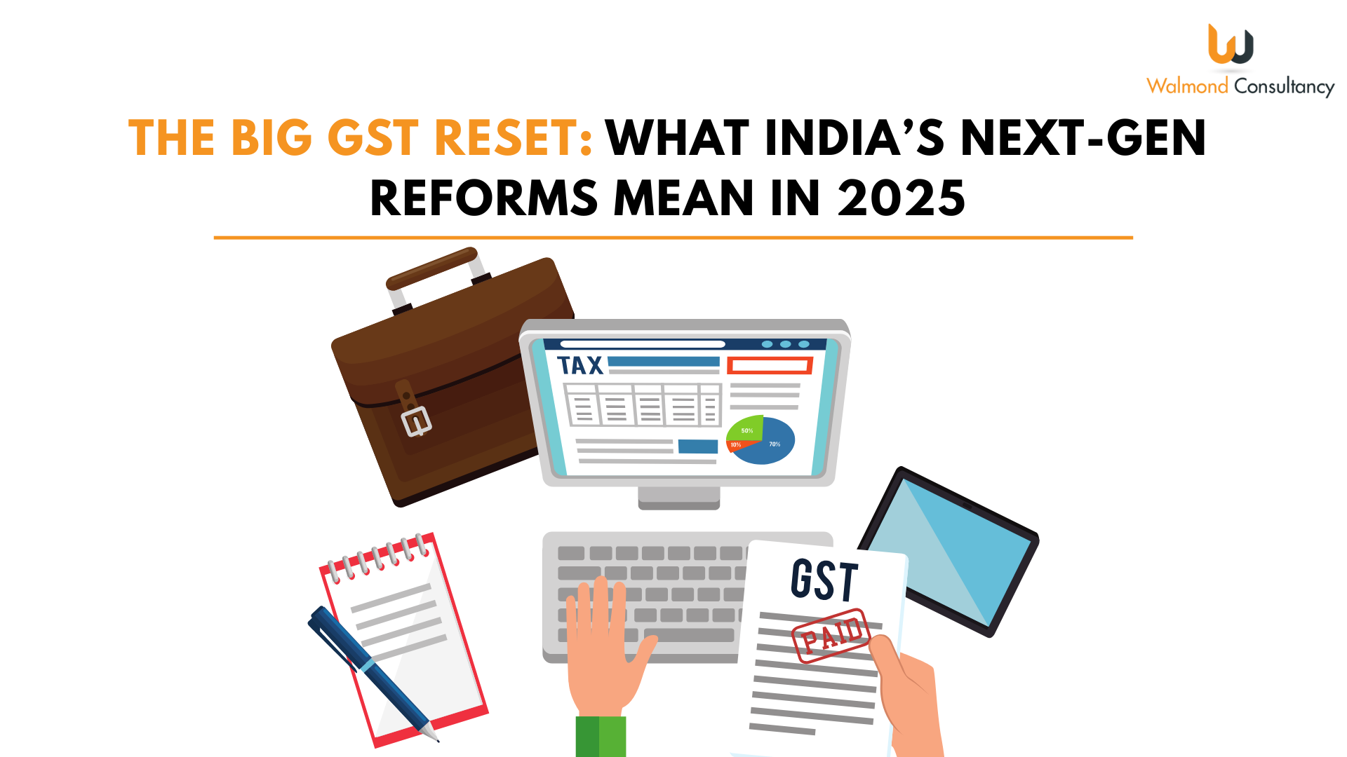 The Big GST Reset: What India’s Next-Gen Reforms Mean in 2025