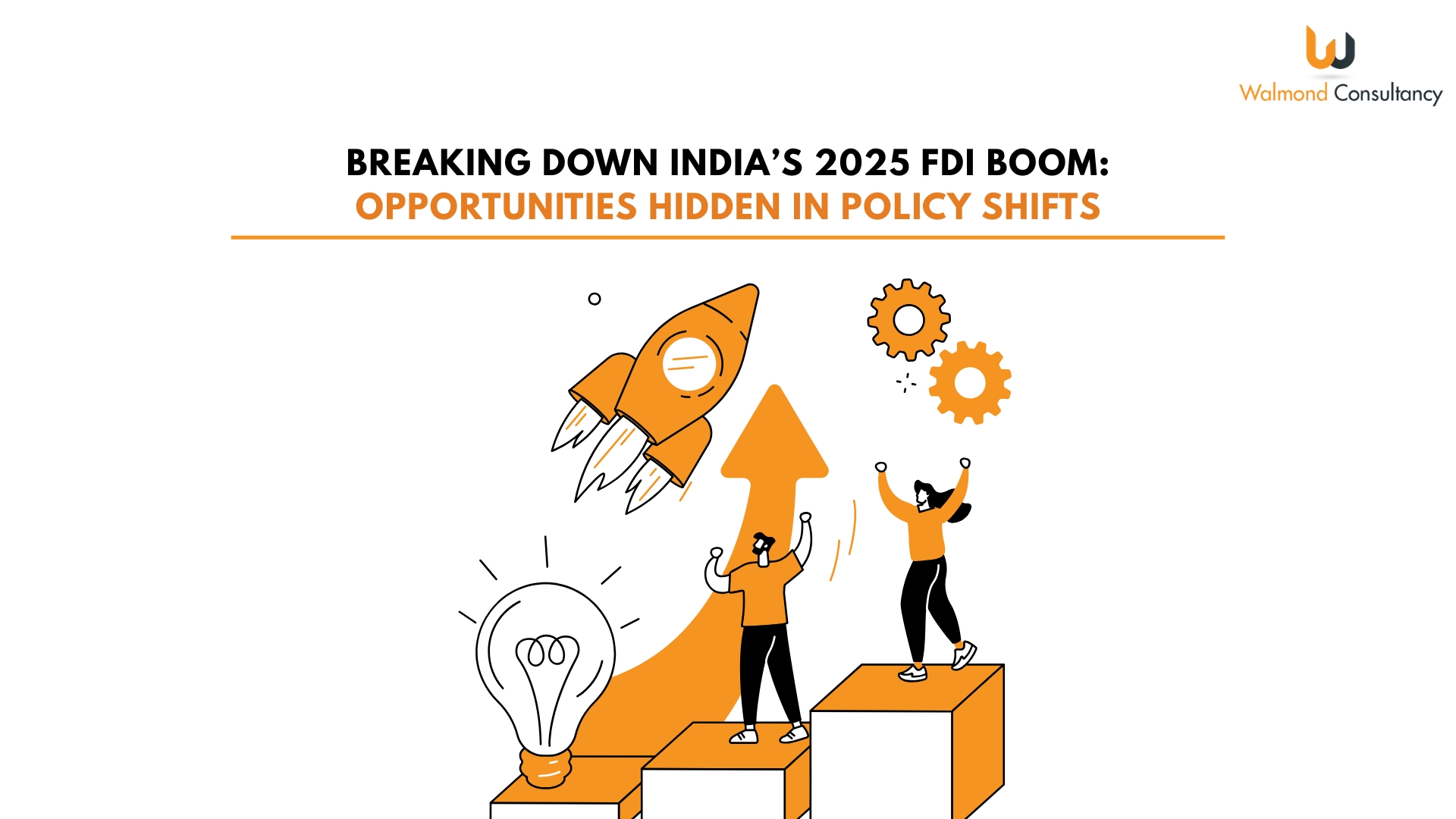 Breaking Down India’s 2025 FDI Boom: Opportunities Hidden in Policy Shifts